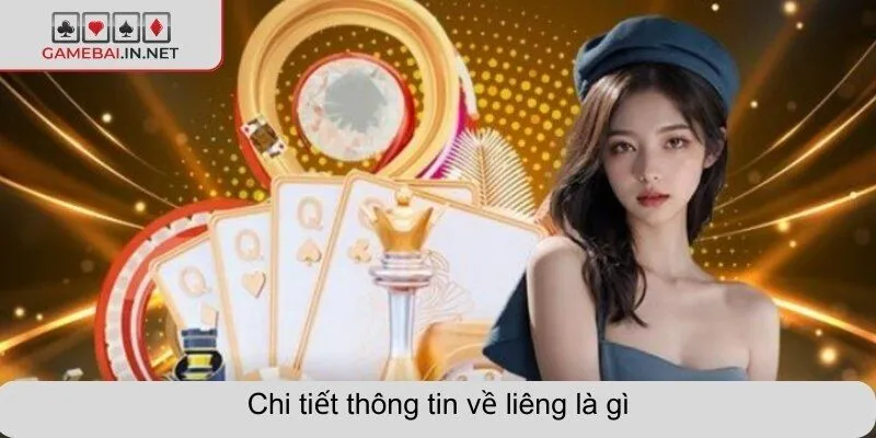 Chi tiết thông tin về liêng là gì