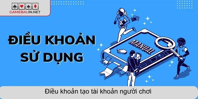Điều khoản tạo tài khoản người chơi 