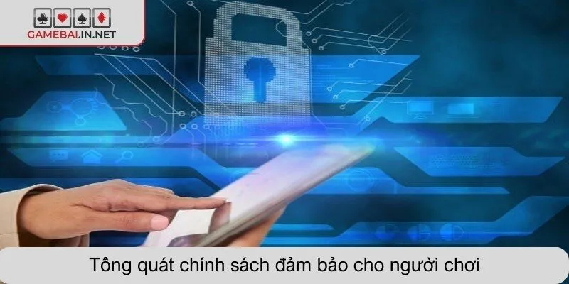 Tổng quát chính sách đảm bảo cho người chơi