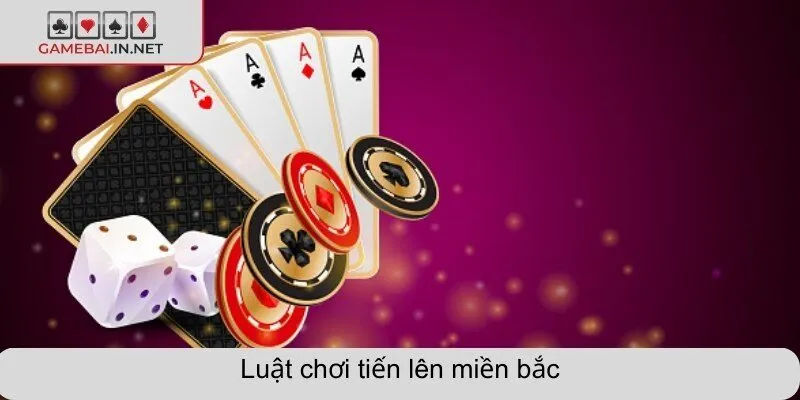 Luật chơi tiến lên miền bắc chi tiết dễ hiểu cho tân thủ