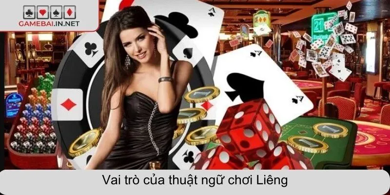 Vai trò của thuật ngữ chơi Liêng